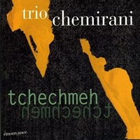 Trio Chemirani - Tchechmeh (2004)